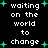 Black background with white pixelated text reading "waiting on the world to change" surrounded by green plus signs.