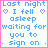 Pixelated text in blue with pink border reads 'Last night I fell asleep waiting for you to sign on' across six , some showing partial red text