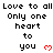 Pixelated text repeats 'Love to all Only one heart to you' with red hearts, arranged in a pattern on white background