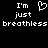 Black background with white pixelated text and a heart symbol, displaying 'I'm just breathless' in two mirrored sections.