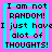 Pixelated text reads "I am not RANDOM! I just have a lot of THOUGHTS!" in black letters on cyan and pink layered squares.