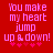 Red background with pink pixelated text reading "You make my heart jump up & down!" and five small red hearts below the text.
