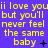 Yellow text on purple background repeats 'i love youii love youii love you but you'll but you'll but you'll never feel never feel never feel the same the same the same baby' with changing symbols below each phrase.
