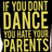 Yellow pixelated text on black background reads "IF YOU DONT DANCE YOU HATE YOUR PARENTS" with smaller yellow text "the secret handshake" below.