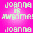 Pixelated text on a pink gradient background with repeated phrases and partial repetitions of 'Joanna is awesome!' in light green.