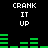 Pixelated text and green bar graphs on a black background with repeated 'CRANK IT UP' phrases.