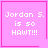 Four pink square with white pixelated text "Jordan 5. is so HAWT!!!" and one with a pink heart symbol, one with a pink star symbol, and one with a pink border detail