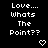Black background with white pixelated text reading "Love.... Whats The Point??" and two heart symbols below the text.