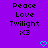Purple background with black pixelated text reading Peace Love Twilight :<3 and two cyan heart icons at bottom center and bottom right.