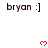 Static text 'bryan :]' with red pixel hearts appearing above it in three on a white background
