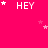 A bright pink background displays the word "HEY" in white pixelated text with scattered star symbols, some of which animate around the text.