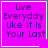 Four identical purple square with white borders display the text "Live Everyday Like It Is Your Last" in dark purple pixelated font, each containing a distinct small symbol