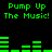 Green pixelated text and audio equalizer bars on a black background, with repeated phrases 'Pump Up The Music!' displayed in two