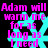 Pixelated cyan symbol overlaid with pink text reading "Adam will warm me for as long as I need" on black background.