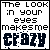 Pixelated text reads "The look in your eyes makes me crazy" with the word "crazy" changing from dark blue to light blue