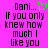 A static image with a bright pink background displays pixelated text reading "Dani... If you only knew how much I like you" in black, with a green heart symbol replacing the period after Dani.