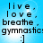 Blue background with pixelated text reading 'live, love, breathe, gymnastic: :]' in four identical