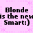 Pixelated text on a pink background with repeated patterns, showing 'Blonde is the new Smart:)' in two identical