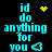 Pixelated cyan text reads "id do anything for you" with a blue heart symbol, accompanied by yellow pixel art animations on black background.