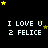 Black background with yellow stars and white text reading "I LOVE U 2 FELICE" repeated in a pattern