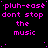 A static digital image with repeated pink text on a black background, featuring the phrase 'pluh-ease dont stop the music' in pixelated font.