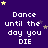 Purple background with white pixelated text reading "Dance until the day you DIE" repeated in a , surrounded by yellow and purple stars