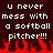 Pixelated text on dark background with red flames at bottom, repeating phrase about softball pitcher.