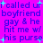 A static image with bright purple background and blue text repeating 'i called ur boyfriend gay & he hit me w/ his purse' with cyan plus signs scattered throughout.