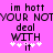 Pixelated text on bright pink background with black and white elements, showing 'im hett YOUR NOTYOUR NOT deal WITH ** it' in two side-by-side versions.
