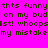 Pixelated brown text on bright pink background repeats phrases like 'thts funny' and 'on my bud list!' with a typo in 'whoops'.