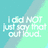 Pixelated text on a teal and mint background with one gray , reading "I did NOT just say that out loud." in white letters