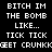 Pixelated text displays 'BITCH IM THE BOMB LIKE... TICK TICK GET CRUNKK' across black, gray, and white backgrounds in a split-screen layout.