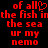 Red pixelated text on black background reads 'of all the fish in the sea ur my nemo' with a heart symbol replacing 'all' in first line.