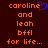 Pixelated orange text on dark brown background with blue heart symbol replacing 'o' in 'caroline', two identical static frames side-by-side.