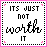 10 identical square icons with pink dotted borders, each displaying the text "ITS JUST NOT worth IT" in black and pink lettering on a white background