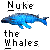 Animated sequence showing a blue whale icon, a yellow figure with a red square, and a black mushroom cloud icon, each paired with text reading 'Nuke the Whales Nuke' on a gray background.