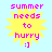 Yellow starburst shape with pink text "summer needs to hurry :)" on light blue background, four identical static frames displayed in a