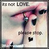 Close-up of a person's mouth with a lip piercing, overlaid with pixelated text reading 'its not LOVE.' and 'please stop.'