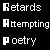A black background displays two of pixelated text reading Retards, Attempting, and Poetry in white with gray accents