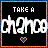 Static pixel art icon with black background, white text reading "TAKE A CHANCE," and a multicolored heart symbol below the text.