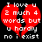 Red broken heart shape with white pixelated text reading "I love u 2 much 4 words but u hardly no i exist" on black background.