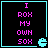 Four identical display pink text "I ROX MY OWN SOX" on black background with cyan border and Pac-Man icon