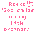 Pixelated pink text on white background reads "Reece" with a heart symbol, followed by the phrase "'God smiles' on my little brother."