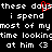 Black background with white pixelated text repeating 'these days i spend most of my time looking at him <3' and a red heart symbol over the word 'days'.