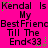 Pixelated text on bright pink background with green and brown pixel artifacts, repeating 'Kendal Is Kendal Is My Best Friend Till The End<33' in three