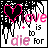 Pixelated icon with black-and-white background, pink text 'love is to die for', and alternating heart symbols.