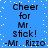 Blue background with white pixelated dots; repeated black text reading "Cheer for Mr. stick! -Mr. Rizzo" in four identical sections.