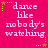 A static image with a bright pink background displays the phrase "dance like nobody's watching" in white pixelated text, repeated six times across two
