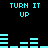Pixelated cyan text and bar graphs on black background with repeated 'TURN IT UP' text and varying bar heights.