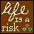 A 3x2 contact sheet of six animated frames showing a brown background with white text "life is a risk" and small heart icons, where the word "life" changes shape across frames.